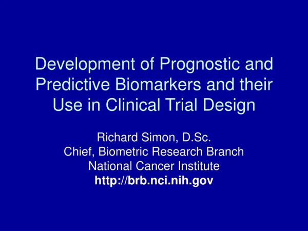 Development of Prognostic and Predictive Biomarkers and their Use in Clinical Trial Design
