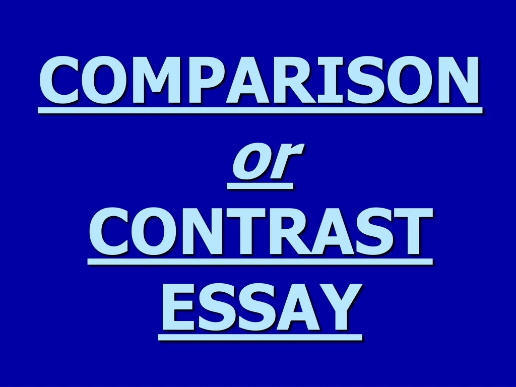 comparison or contrast essay