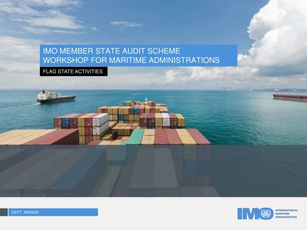 IMO MEMBER STATE AUDIT SCHEME WORKSHOP FOR MARITIME ADMINISTRATIONS