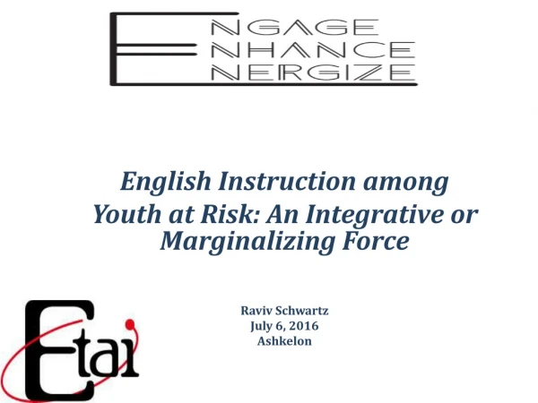 English Instruction among  Youth at Risk: An Integrative or Marginalizing Force Raviv Schwartz