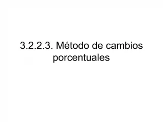 3.2.2.3. M todo de cambios porcentuales - slide 1