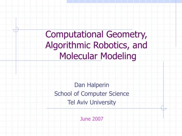 Computational Geometry,  Algorithmic Robotics, and  Molecular Modeling