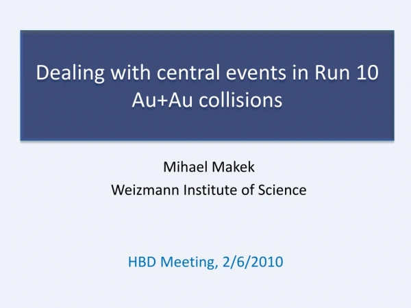 Dealing with central events in Run 10  Au+Au  collisions