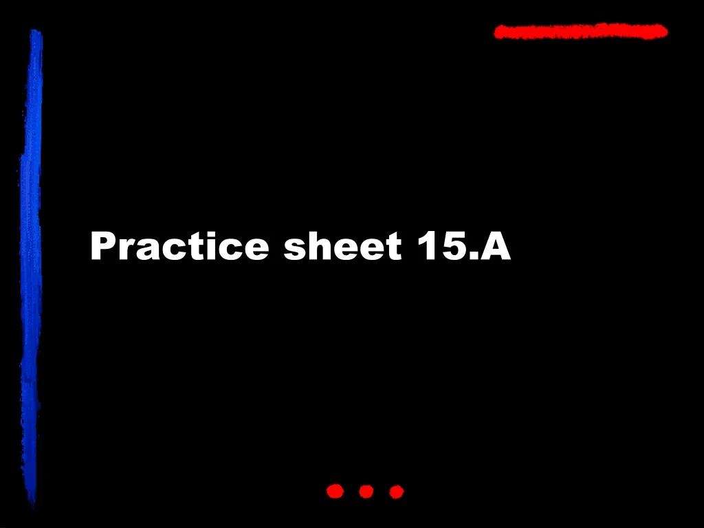 practice sheet 15 a