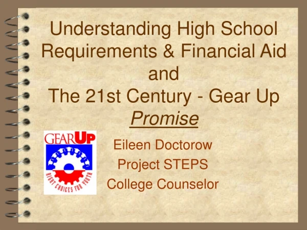 Understanding High School Requirements &amp; Financial Aid and The 21st Century - Gear Up  Promise