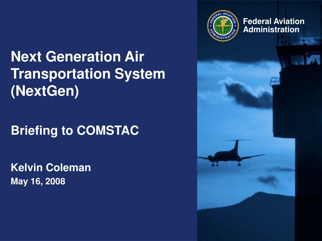 next generation air transportation system nextgen briefing to comstac kelvin coleman may 16 2008