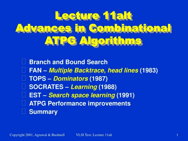Lecture 11alt Advances in Combinational ATPG Algorithms