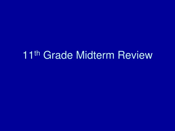 11 th  Grade Midterm Review
