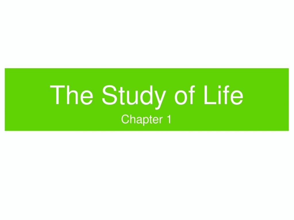 the study of life