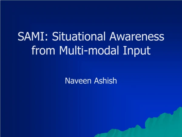 SAMI: Situational Awareness from Multi-modal Input
