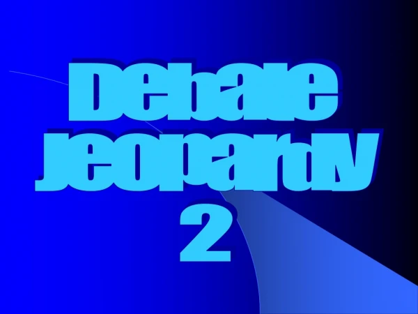 Debate  Jeopardy 2