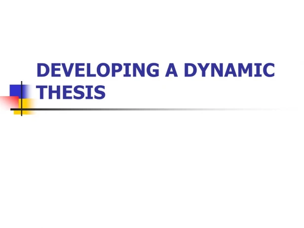 DEVELOPING A DYNAMIC THESIS