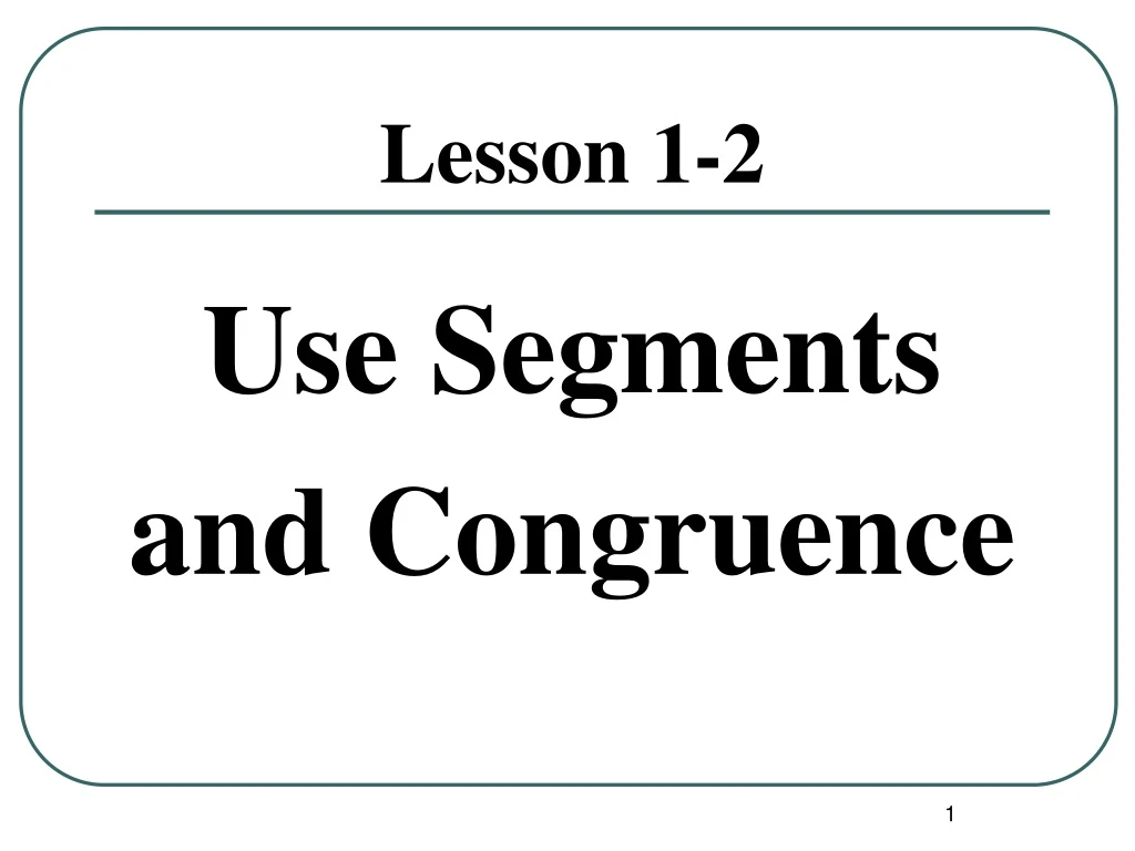 use segments and congruence