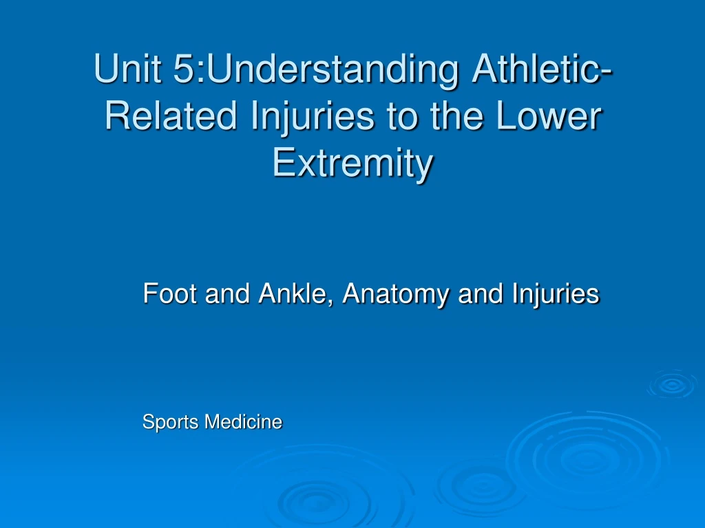 unit 5 understanding athletic related injuries to the lower extremity