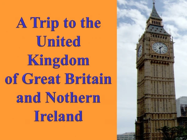 A Trip to the United Kingdom of Great Britain and  Nothern  Ireland