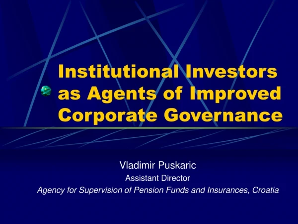 Institutional Investors as Agents of Improved Corporate Governance