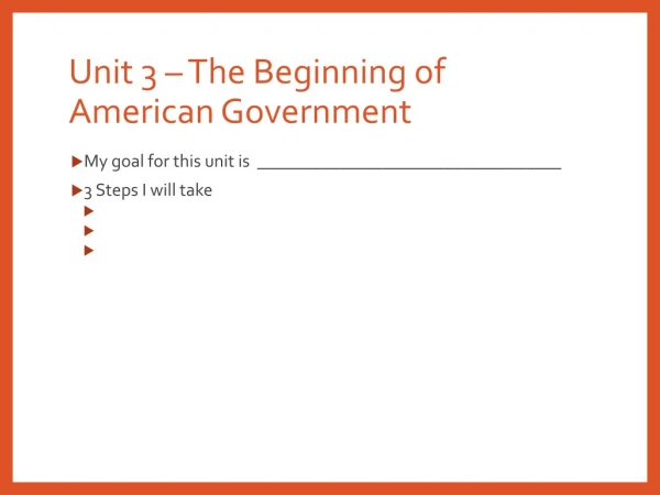 Unit 3 – The Beginning of American Government