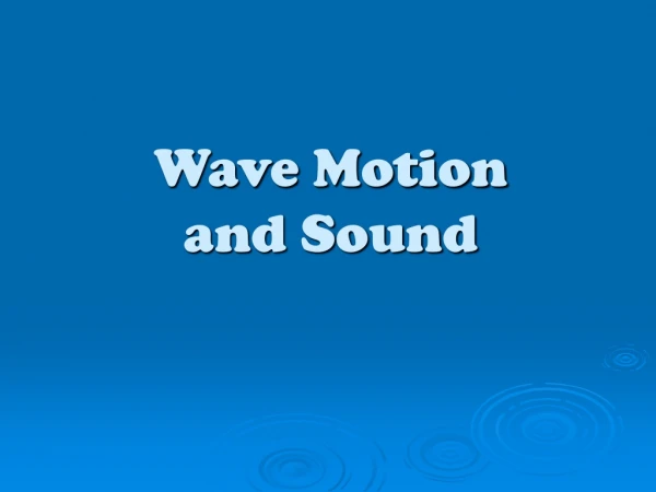 Wave Motion  and Sound