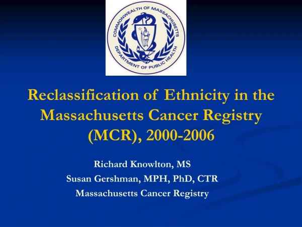 Reclassification of Ethnicity in the Massachusetts Cancer Registry (MCR), 2000-2006