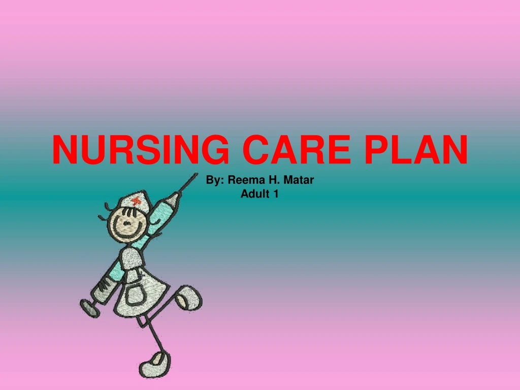 nursing care plan by reema h matar adult 1
