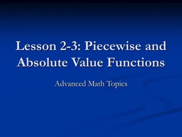 Lesson 2-3: Piecewise and Absolute Value Functions