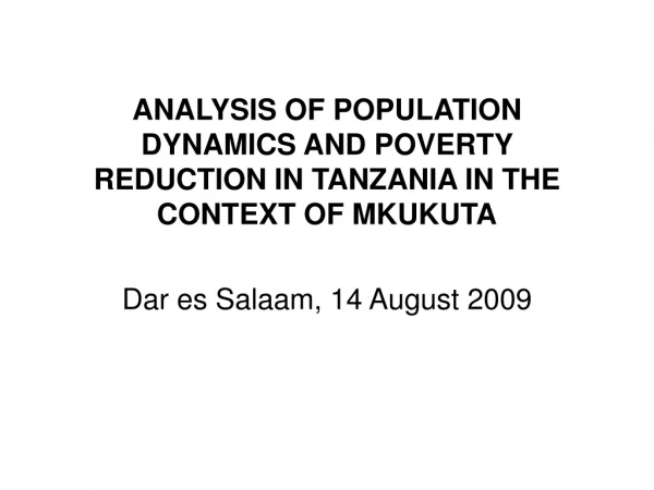 ANALYSIS OF POPULATION DYNAMICS AND POVERTY REDUCTION IN TANZANIA IN THE CONTEXT OF MKUKUTA