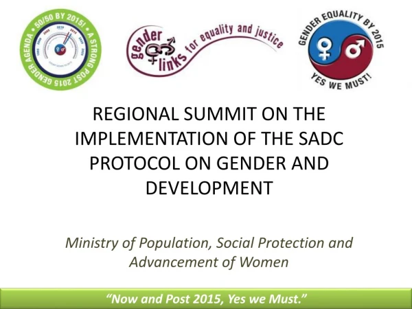 REGIONAL SUMMIT ON THE IMPLEMENTATION OF THE SADC PROTOCOL ON GENDER AND DEVELOPMENT