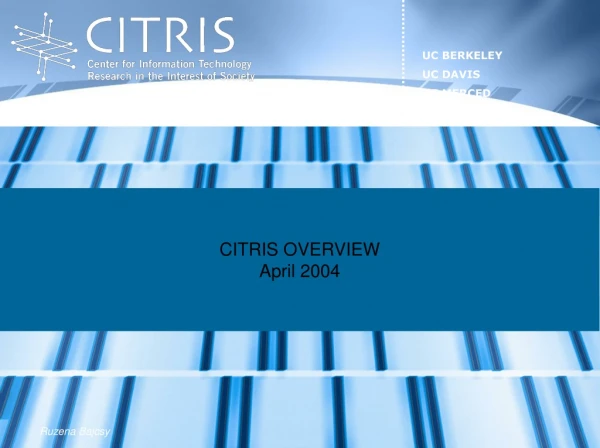 CITRIS OVERVIEW April 2004