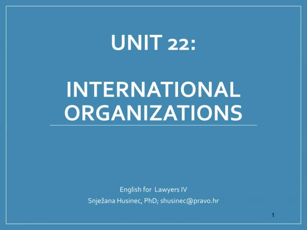 UNIT 22: international  ORGANIZATIONS