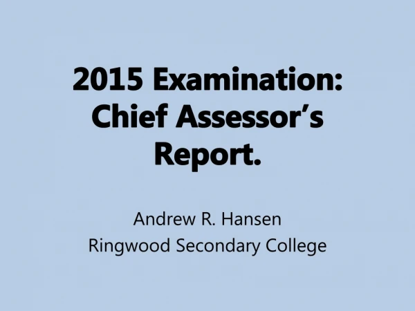 2015 Examination: Chief Assessor’s Report.