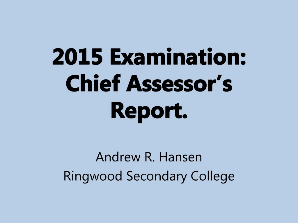 2015 examination chief assessor s report