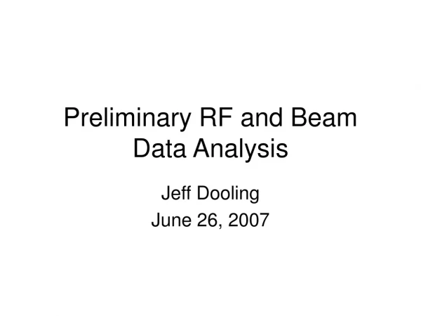 Preliminary RF and Beam Data Analysis