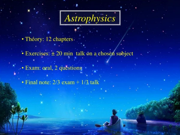 •  Théory: 12 chapters • Exercises: ± 20 min  talk on a chosen subject • Exam: oral, 2 questions