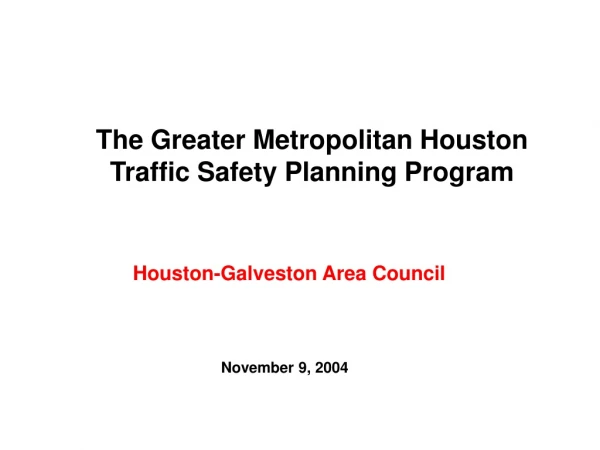 The Greater Metropolitan Houston Traffic Safety Planning Program