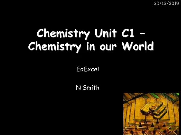 Chemistry Unit C1 – Chemistry in our World