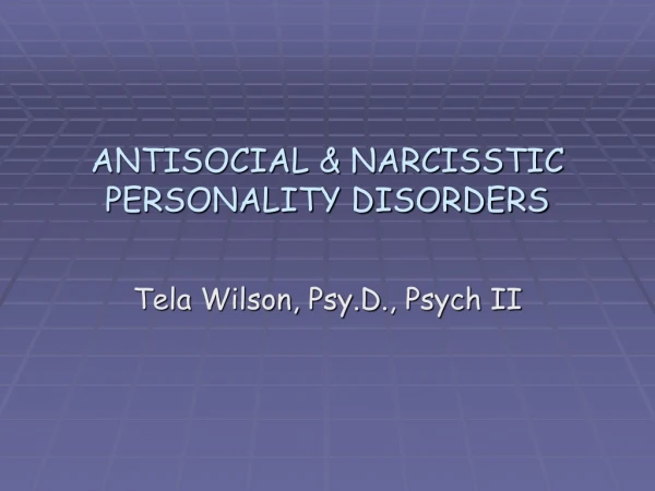 ANTISOCIAL &amp; NARCISSTIC PERSONALITY DISORDERS