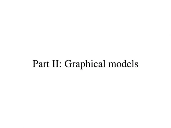 Part II: Graphical models