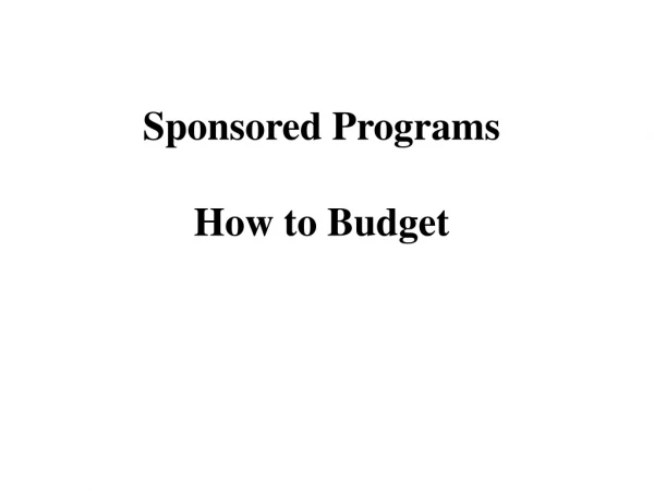 Sponsored Programs How to Budget