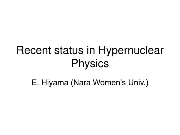 Recent status in Hypernuclear Physics