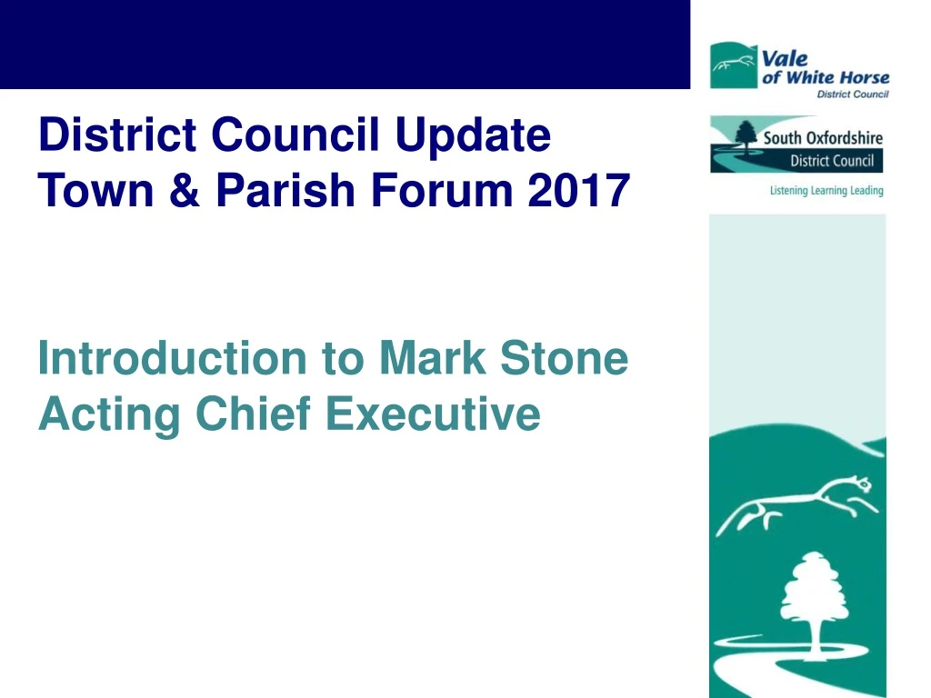 district council update town parish forum 2017 i ntroduction to mark stone acting chief executive