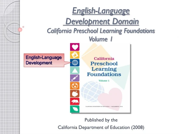 English-Language  Development Domain California Preschool Learning Foundations Volume 1