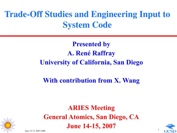 Trade-Off Studies and Engineering Input to System Code