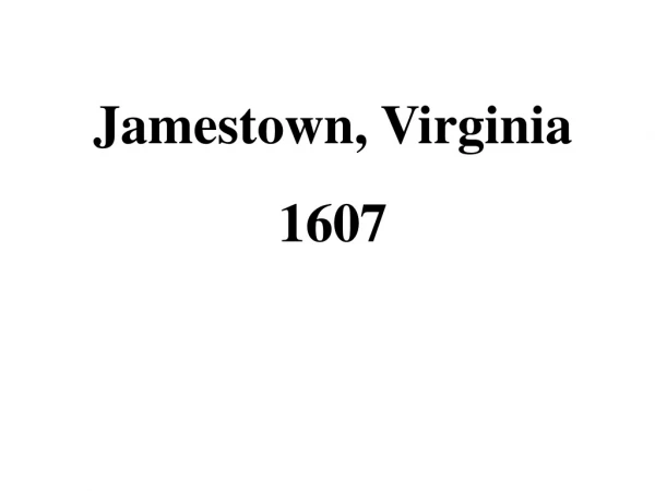 Jamestown, Virginia 1607