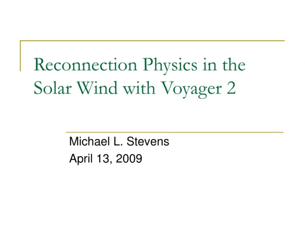 Reconnection Physics in the Solar Wind with Voyager 2