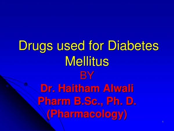 Drugs used for Diabetes Mellitus  BY  Dr. Haitham Alwali Pharm B.Sc., Ph. D. (Pharmacology)
