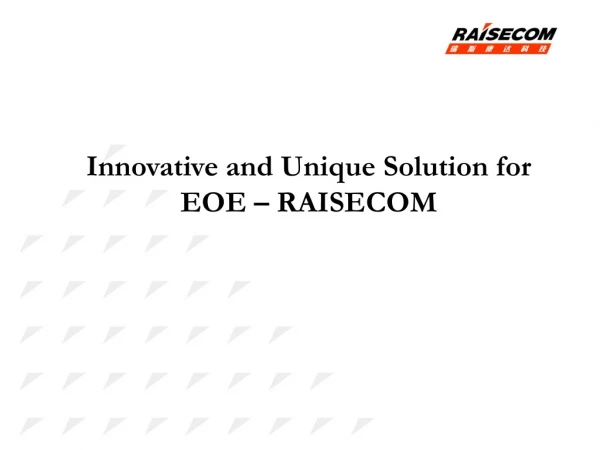 Innovative and Unique Solution for EOE – RAISECOM