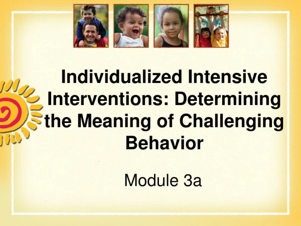 Individualized Intensive Interventions: Determining the Meaning of Challenging Behavior