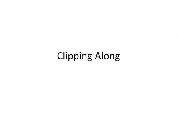 Clipping Along