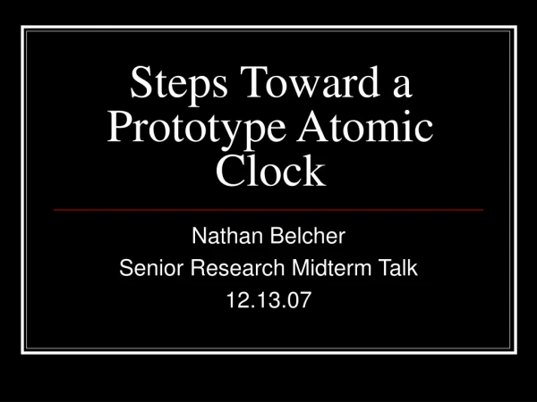 Steps Toward a Prototype Atomic Clock