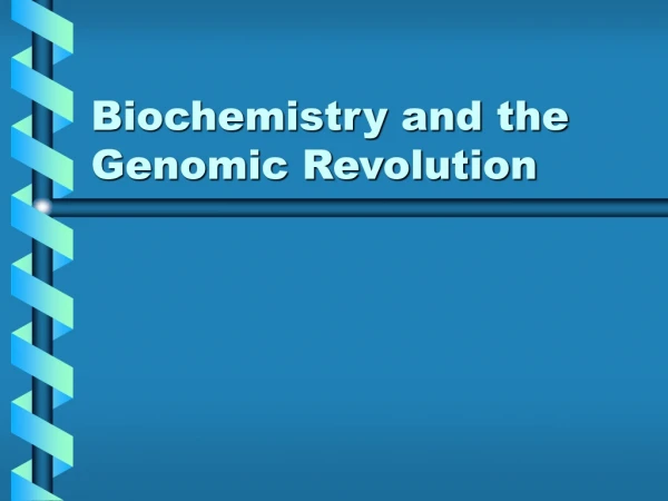 Biochemistry and the Genomic Revolution